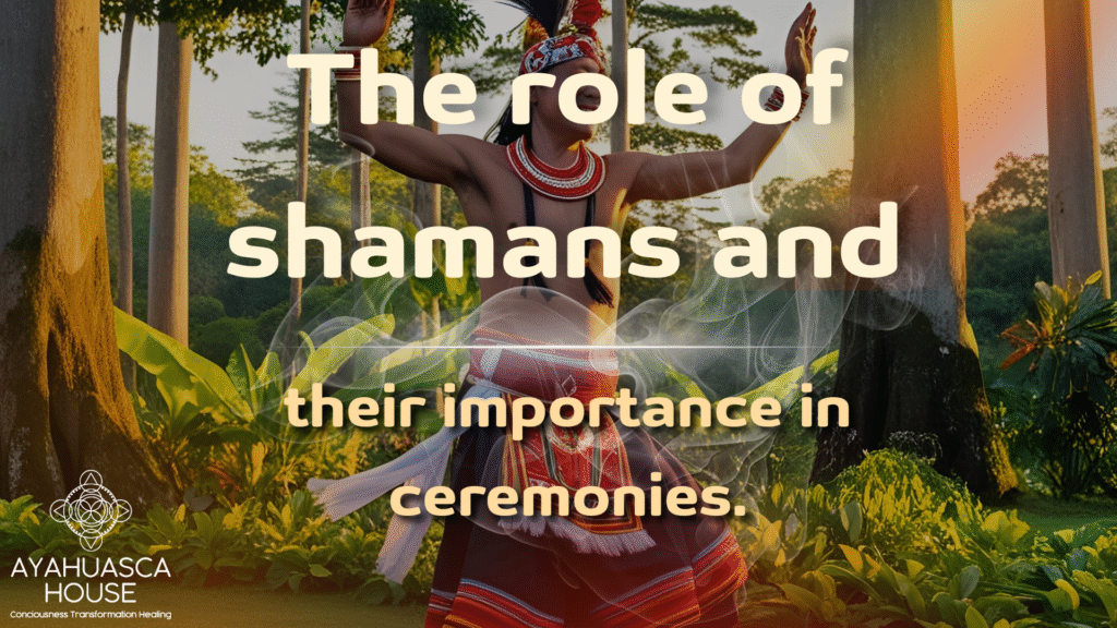The Role of Shamans and Their Importance in Ceremonies