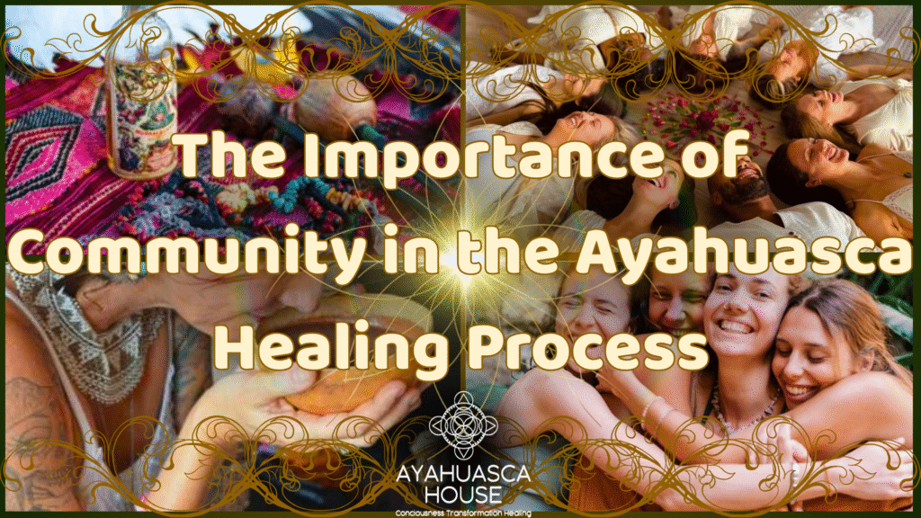 Importance of Community in Ayahuasca Healing